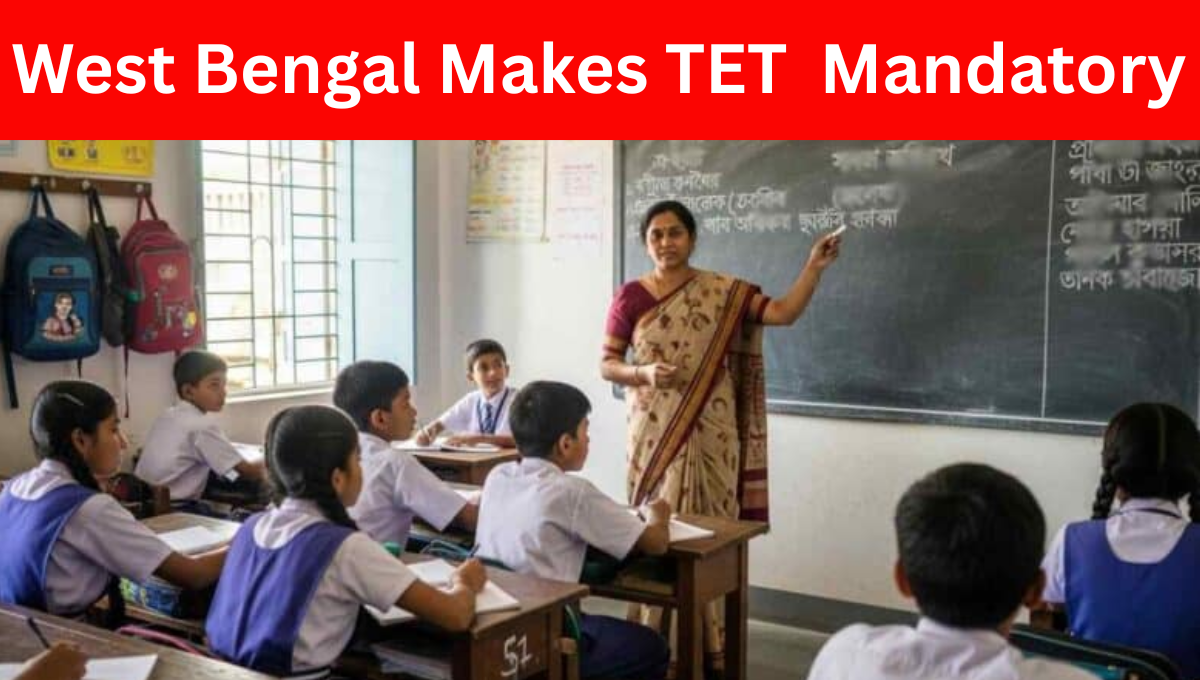 West Bengal Makes TET Mandatory